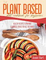 The Plant Based Diet Cookbook For Beginners