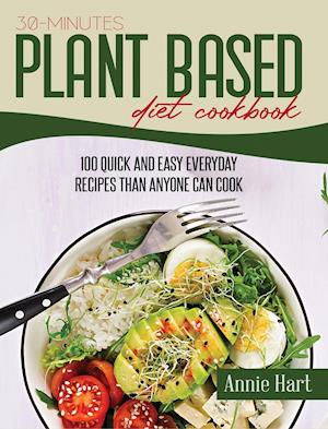 30-Minutes Plant Based Diet Cookbook