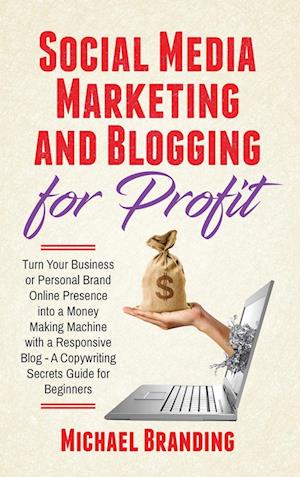 Social Media Marketing and Blogging for Profit