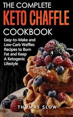 The Complete Keto Chaffle Cookbook: Easy-to-Make and Low-Carb Waffles Recipes to Burn Fat and Keep A Ketogenic Lifestyle