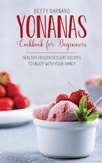 Yonanas Cookbook for Beginners: Healthy Frozen Dessert Recipes to Enjoy with Your Family