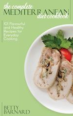 The Complete Mediterranean Diet Cookbook: 101 Flavourful And Healthy Recipes For Everyday Cooking