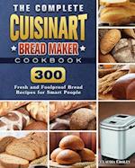 The Complete Cuisinart Bread Maker Cookbook