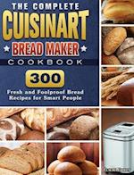 The Complete Cuisinart Bread Maker Cookbook