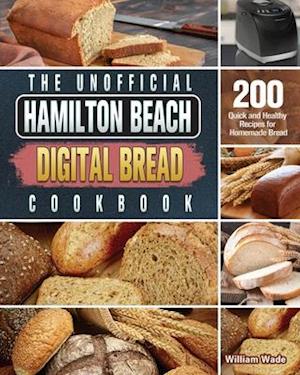 The Unofficial Hamilton Beach Digital Bread Cookbook
