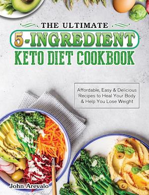 The Ultimate 5-Ingredient Keto Diet Cookbook