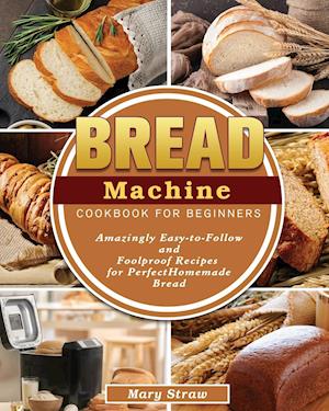 Bread Machine Cookbook for Beginners