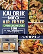 Kalorik Maxx Air Fryer Oven Cookbook 2021