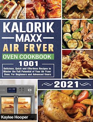 Kalorik Maxx Air Fryer Oven Cookbook