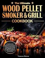The Ultimate Wood Pellet Grill and Smoker Cookbook