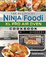 The Beginners' Ninja Foodi XL Pro Air Oven Cookbook