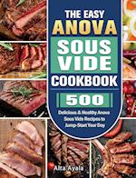 The Easy Anova Sous Vide Cookbook: 500 Delicious & Healthy Anova Sous Vide Recipes to Jump-Start Your Day 