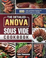 The Detailed Anova Sous Vide Cookbook: 600 Tasty and Unique Recipes for Smart People on A Budget 