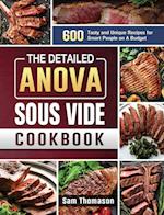 The Detailed Anova Sous Vide Cookbook: 600 Tasty and Unique Recipes for Smart People on A Budget 