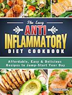 The Anti-Inflammatory Diet Cookbook: How to Reduce Inflammation Naturally: Top 15 Anti-Inflammatory Foods. Easy, Healthy and Tasty Recipes That Will M