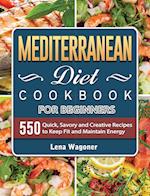 Mediterranean Diet Cookbook: 550 Quick, Easy and Healthy Mediterranean Diet Recipes for Everyday Cooking 