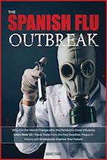 The Spanish Flu OUTBREAK: Why Did the World Change after the Pandemic Great Influenza. Learn Now 50+ Tips & Tricks from the Past Deadliest Plagu