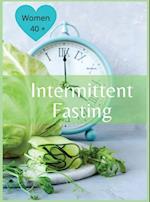 Intermittent Fasting  For Women Over 40