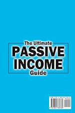 The Ultimate  Passive Income  Guide