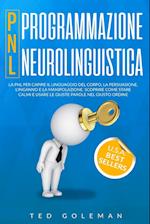 Programmazione neurolinguistica (PNL), la PNL per capire il linguaggio del corpo, la persuasione, l'inganno e la manipolazione