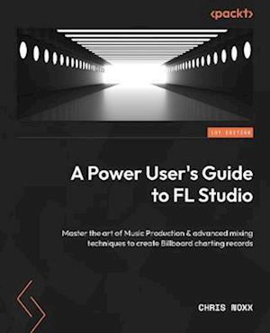 Power User's Guide to FL Studio 21