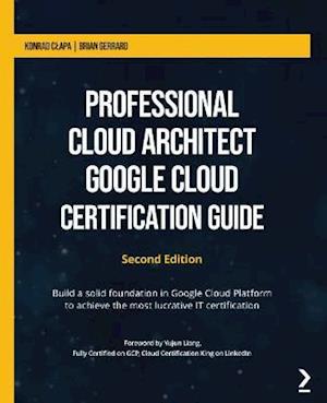 Professional Cloud Architect Google Cloud Certification Guide