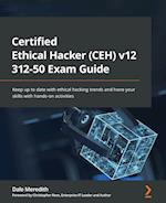 Certified Ethical Hacker (CEH) v11 312-50 Exam Guide: Keep up to date with ethical hacking trends and hone your skills with hands-on activities 