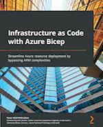 Infrastructure as Code with Azure Bicep: Streamline Azure resource deployment by bypassing ARM complexities 