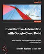 Cloud Native Automation with Google Cloud Build