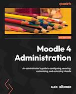 Moodle 4 Administration - Fourth Edition