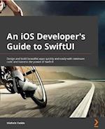 An iOS Developer''s Guide to SwiftUI