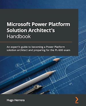 Microsoft Power Platform Solution Architect's Handbook