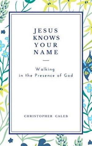 JESUS KNOWS YOUR NAME