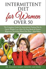 Intermittent Fasting Diet for Women Over 50: The Complete Guide for Intermittent Fasting and Quick Weight Loss After 50, Easy Book for Senior Beginner