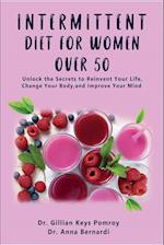 INTERMITTENT DIET FOR WOMEN OVER 50: The Complete Guide for Intermittent Fasting Diet & Quick Weight Loss After 50, Easy Book for Senior Beginners