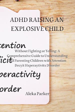 ADHD RAISING AN EXPLOSIVE CHILD