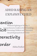 ADHD RAISING AN EXPLOSIVE CHILD