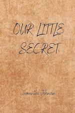OUR LITTLE SECRET 