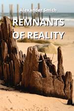 REMNANTS OF REALITY 