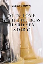 I'M IN LOVE WITH THE BOSS(HARD SEX STORY) 