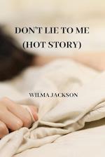 DON'T LIE TO ME (HOT STORY) 
