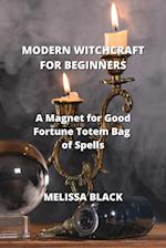 MODERN WITCHCRAFT FOR BEGINNERS