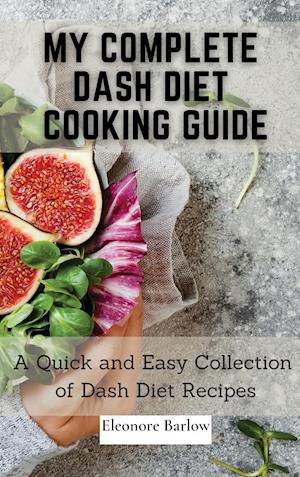 My Complete Dash Diet Cooking Guide
