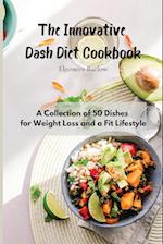 The Innovative Dash Diet Cookbook