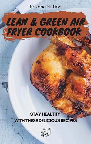 Lean and Green Air Fryer Cookbook