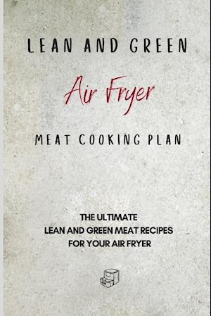 Lean and Green Air Fryer Meat Cooking Plan