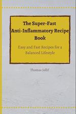 The Super-Fast Anti-Inflammatory Recipe Book