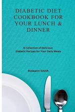 Diabetic Diet Cookbook for Your Lunch & Dinner