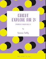 Cricut Explore Air 2: Improve your Skills! Simple Project to Start 