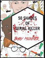 50 Shades of Serial Killer-Baby Monster